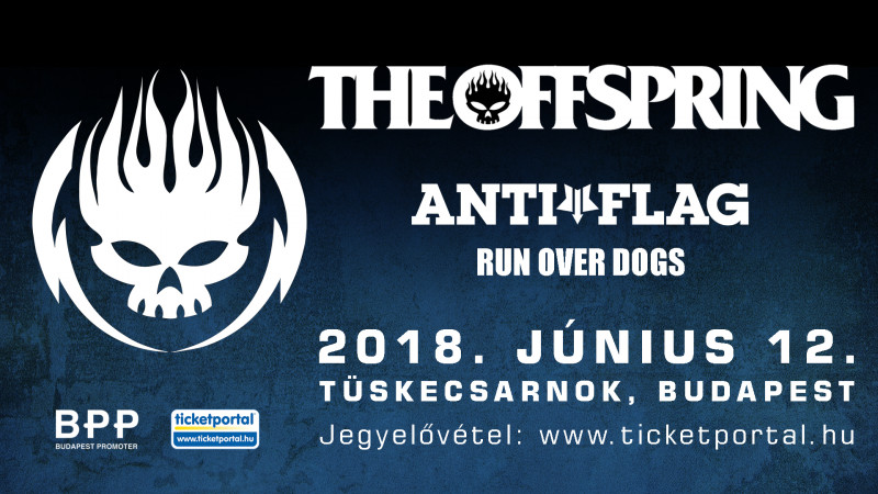 THE OFFSPRING, ANTI-FLAG KONCERT – TÜSKECSARNOK
